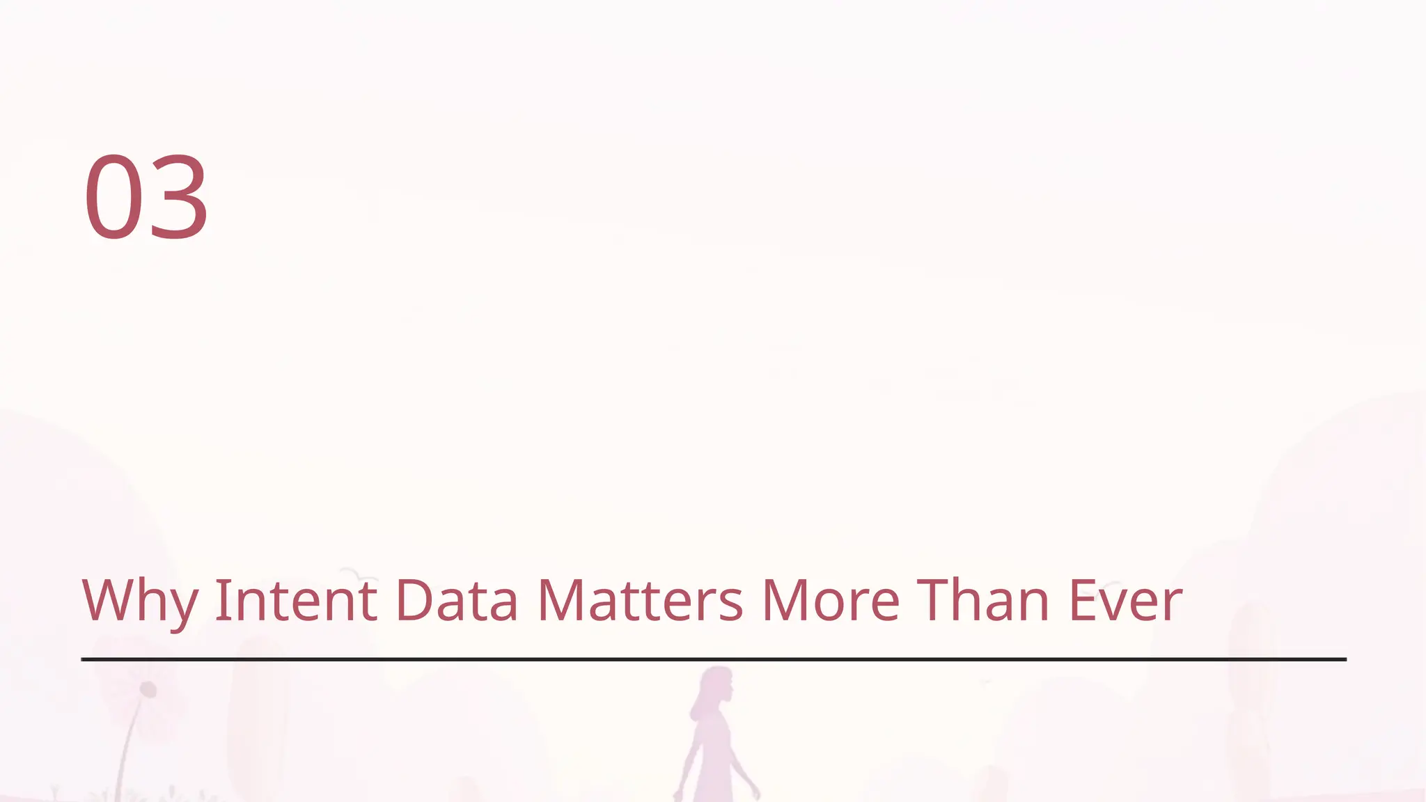 03
Why Intent Data Matters More Than Ever
 