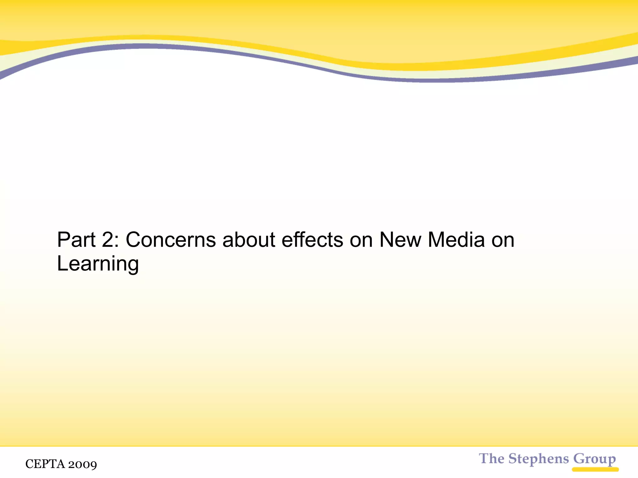 Part 2: Concerns about effects on New Media on Learning CETPA 2009 