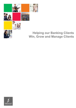 Helping our Banking Clients
Win, Grow and Manage Clients
 