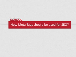 How Meta Tags should be used for SEO?

 