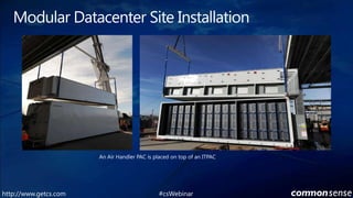 Modular Datacenter Site InstallationAn Air Handler PAC is placed on top of an ITPAC  #csWebinarhttp://www.getcs.com	
