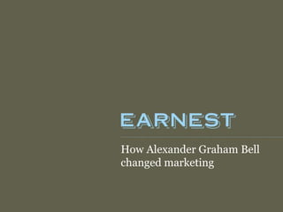 How
Alexander
Graham Bell
changed
marketing
 