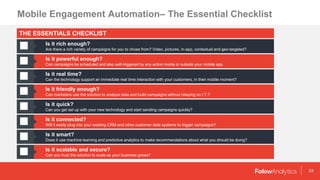 Mobile Engagement Automation– The Essential Checklist
23
THE ESSENTIALS CHECKLIST
Is it rich enough?
Are there a rich vari...