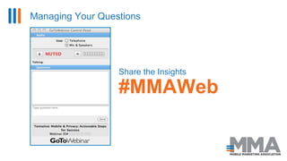 3
Managing Your Questions
Share the Insights
#MMAWeb
 