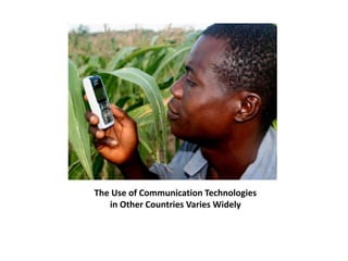 The Use of Communication Technologies 
in Other Countries Varies Widely 
 