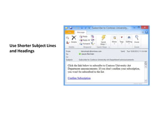 Use Shorter Subject Lines 
and Headings 
 