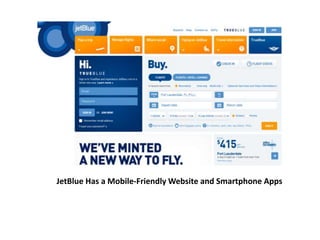 JetBlue Has a Mobile-Friendly Website and Smartphone Apps 
 