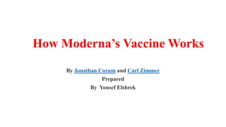 How Moderna’s Vaccine Works
By Jonathan Corum and Carl Zimmer
Prepared
By Yousef Elshrek
 