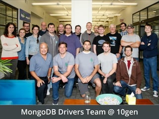 MongoDB Drivers Team @ 10gen
 