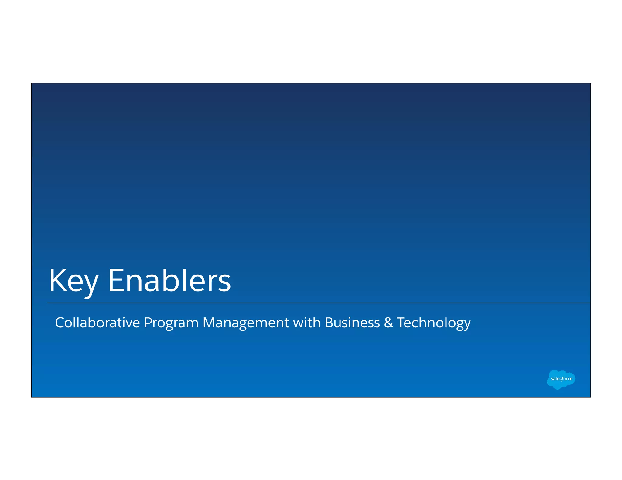 Key Enablers
Collaborative Program Management with Business & Technology
 