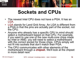 Sockets and CPUs The newest Intel CPU does not have a PGA. It has an  LGA.   LGA  stands for Land Grid Array. An LGA is different from a PGA in that the pins are actually part of the socket, not the CPU.  Anyone who already has a specific CPU in mind should select a motherboard based on that CPU. For example, if you want to use one of the new multi-core chips made by Intel or AMD, you will need to select a motherboard with the correct socket for those chips. CPUs simply will not fit into sockets that don't match their PGA.  The CPU communicates with other elements of the motherboard through a  chipset . We'll look at the chipset in more detail next   1333 MHz Front Side Bus :   NVIDIA nForce 780i MCP      Northbridge :   800 MHz DDR2    667 MHz DDR2    Dual Channel Supported    533 MHz DDR2      Memory Supported :   DDR2      Memory Type :   8 GB  -  64bit      Maximum Memory Supported :   240- Pin      Number of Pins :   4      Number of Slots :   