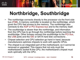 Northbridge, Southbridge   The northbridge connects directly to the processor via the front side bus ( FSB ). A memory controller is located on the northbridge, which gives the CPU fast access to the memory. The northbridge also connects to the  AGP or PCI Express bus  and to the memory itself.  The southbridge is slower than the northbridge, and information from the CPU has to go through the northbridge before reaching the southbridge. Other busses connect the southbridge to the  PCI bus , the  USB  ports and the  IDE  or SATA hard disk connections  . Chipset selection and CPU selection go hand in hand, because manufacturers optimize chipsets to work with specific CPUs.  The chipset is an integrated part of the motherboard, so it cannot be removed or upgraded. This means that not only must the motherboard's socket fit the CPU, the motherboard's chipset must work optimally with the CPU.  1333 MHz Front Side Bus :   NVIDIA nForce 780i MCP      Northbridge :   800 MHz DDR2    667 MHz DDR2    Dual Channel Supported    533 MHz DDR2      Memory Supported :   DDR2      Memory Type :   8 GB  -  64bit      Maximum Memory Supported :   240- Pin      Number of Pins :   4      Number of Slots :   