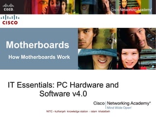 Motherboards   How Motherboards Work IT Essentials: PC Hardware and Software v4.0 