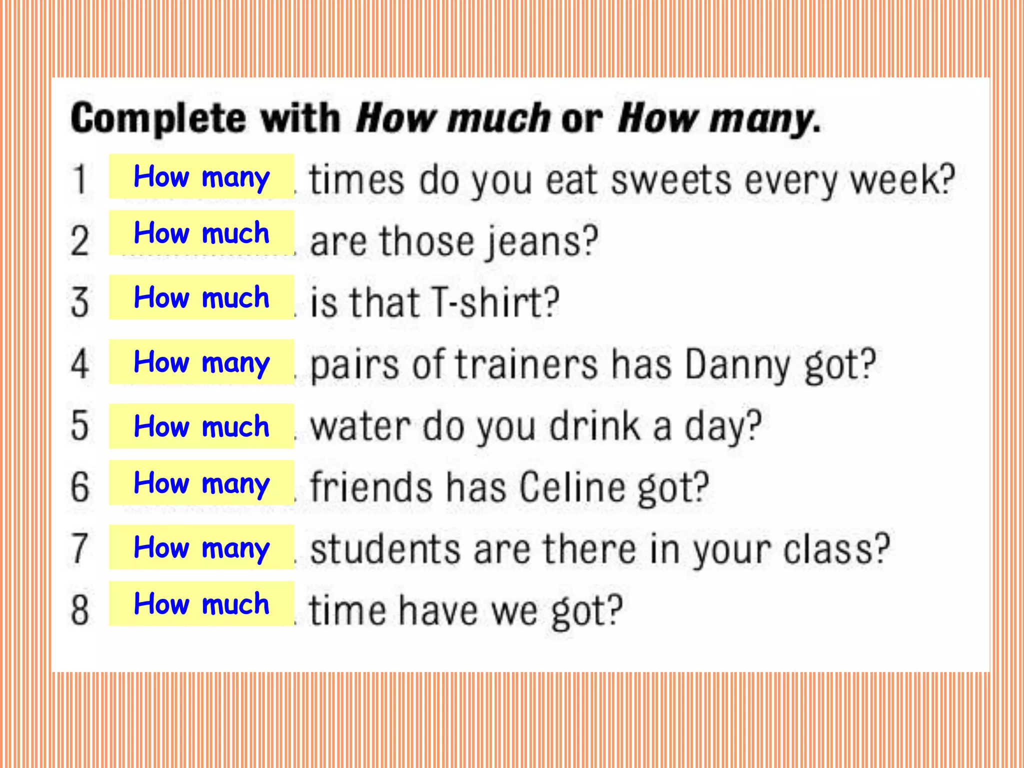 How many
How much
How much
How many
How much
How many
How many
How much