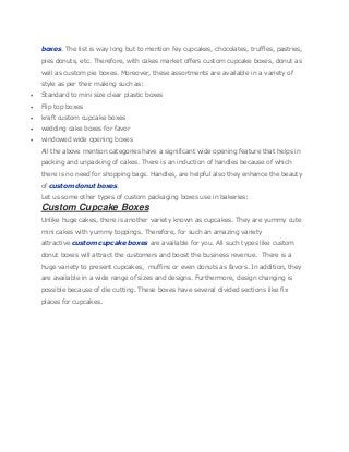 boxes. The list is way long but to mention fey cupcakes, chocolates, truffles, pastries,
pies donuts, etc. Therefore, with...