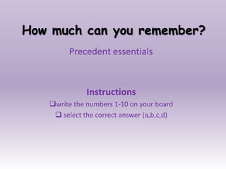 How much can you remember? Precedent essentials Instructions  ,[object Object]