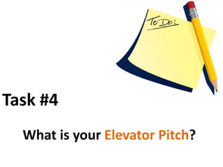 Task #4<br />What is your Elevator Pitch?<br />