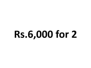 Rs.6,000 for 2<br />