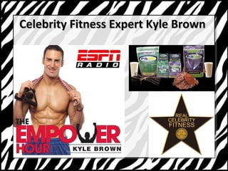Celebrity FFiittnneessss EExxppeerrtt KKyyllee BBrroowwnn 
 