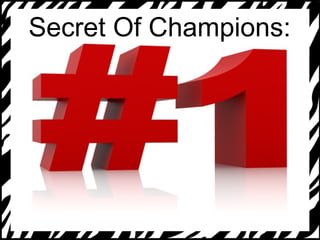 Secret Of Champions: 
Secret of Champions: 
 