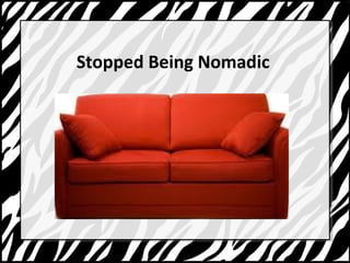 Stopped Being Nomadic 
 