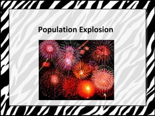 Population Explosion 
 