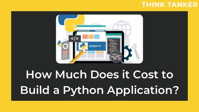 How Much Does it Cost to
Build a Python Application?


 