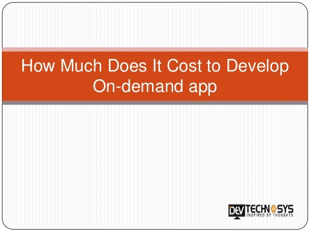 How Much Does It Cost to Develop
On-demand app
 
