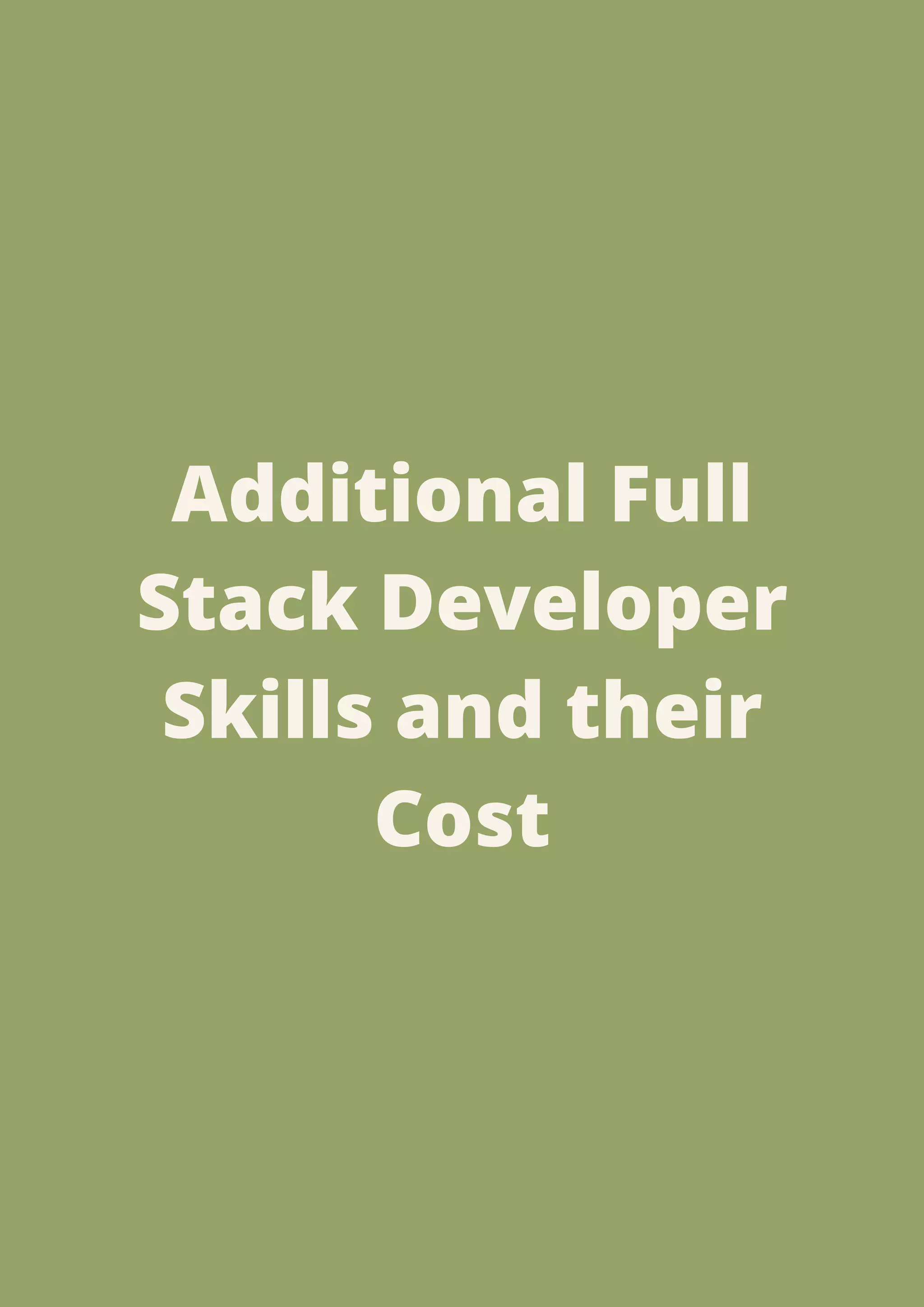 Additional Full
Stack Developer
Skills and their
Cost
 