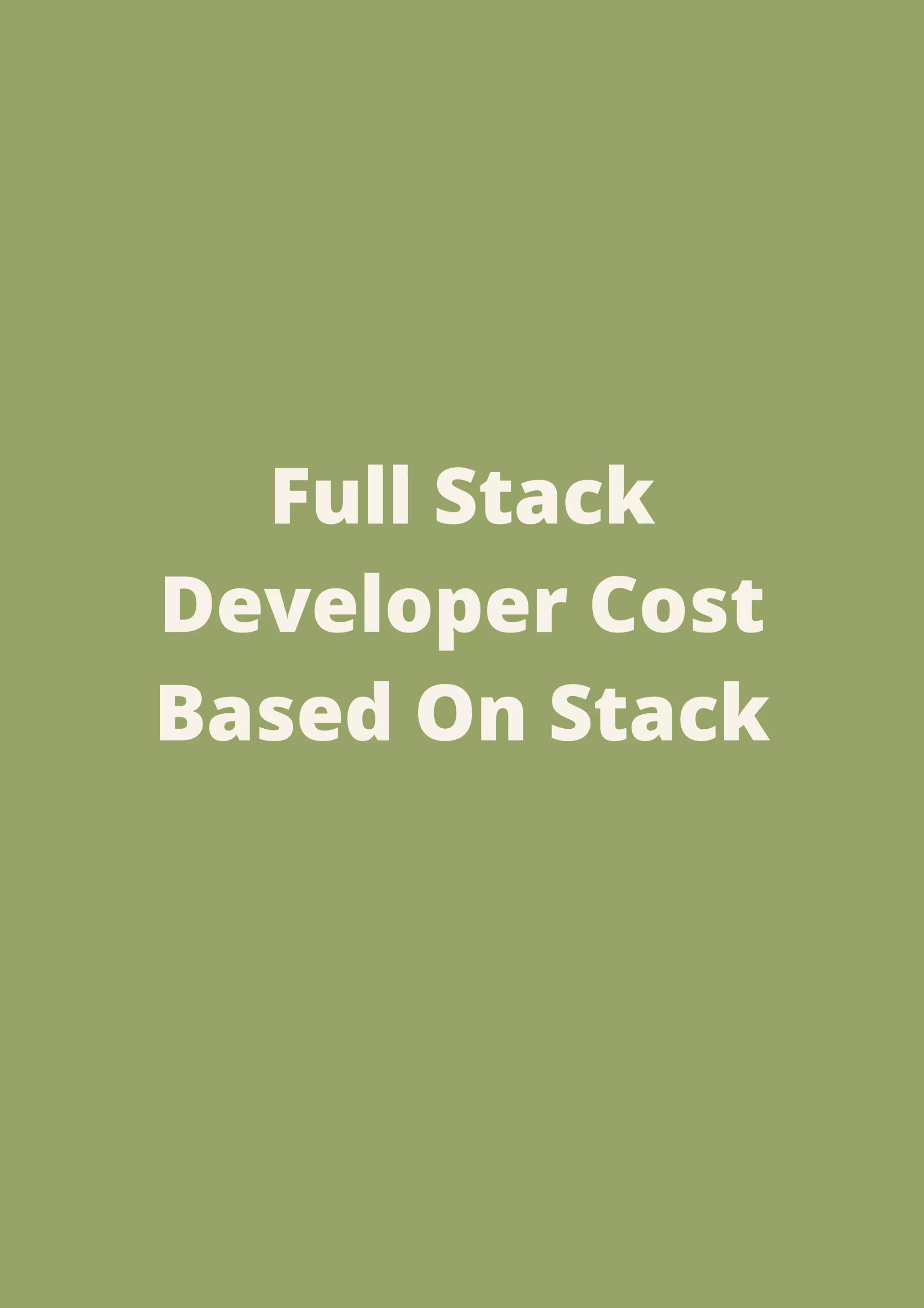 Full Stack
Developer Cost
Based On Stack
 