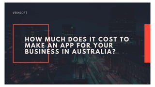 How much does it cost to make an app for your business in australia? 
