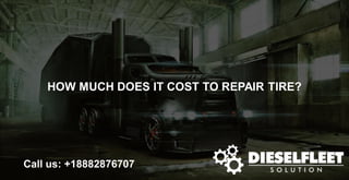 HOW MUCH DOES IT COST TO REPAIR TIRE?
Call us: +18882876707
 