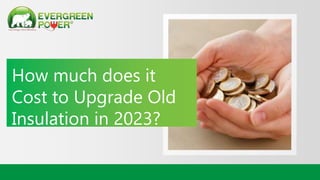 How much does it
Cost to Upgrade Old
Insulation in 2023?
 