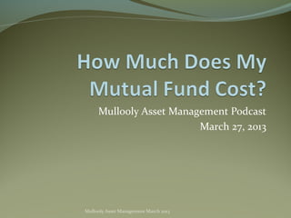 Mullooly Asset Management Podcast
                         March 27, 2013




Mullooly Asset Management March 2013
 
