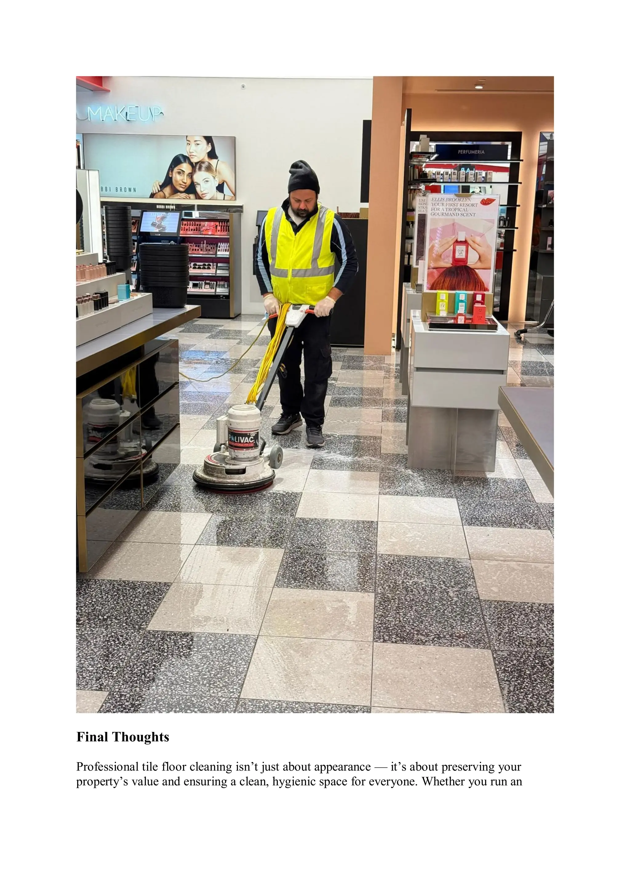 Final Thoughts
Professional tile floor cleaning isn’t just about appearance — it’s about preserving your
property’s value and ensuring a clean, hygienic space for everyone. Whether you run an
 