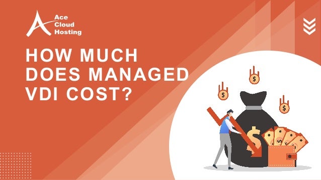 HOW MUCH
DOES MANAGED
VDI COST?
 