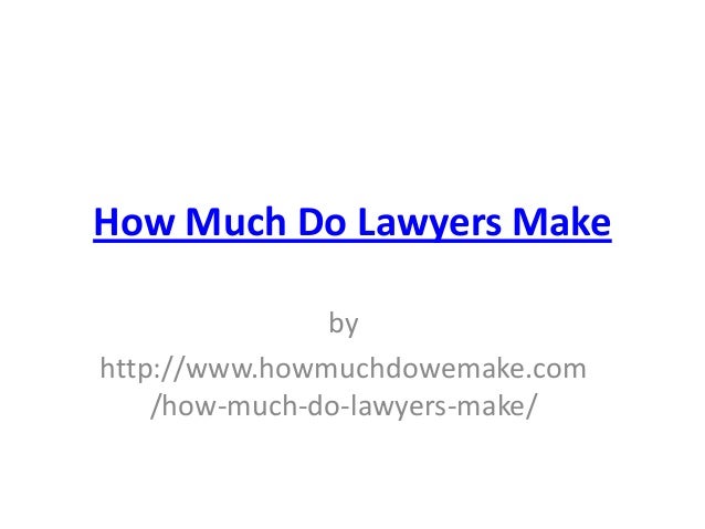 How Much Do Lawyers Make how-much-do-lawyers-make