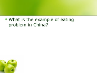 <ul><li>What is the example of eating problem in China? </li></ul>