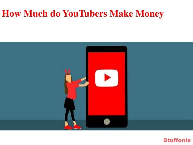 How Much Do Youtubers Make - 