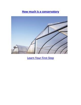 How much is a conservatory




   Learn Your First Step
 