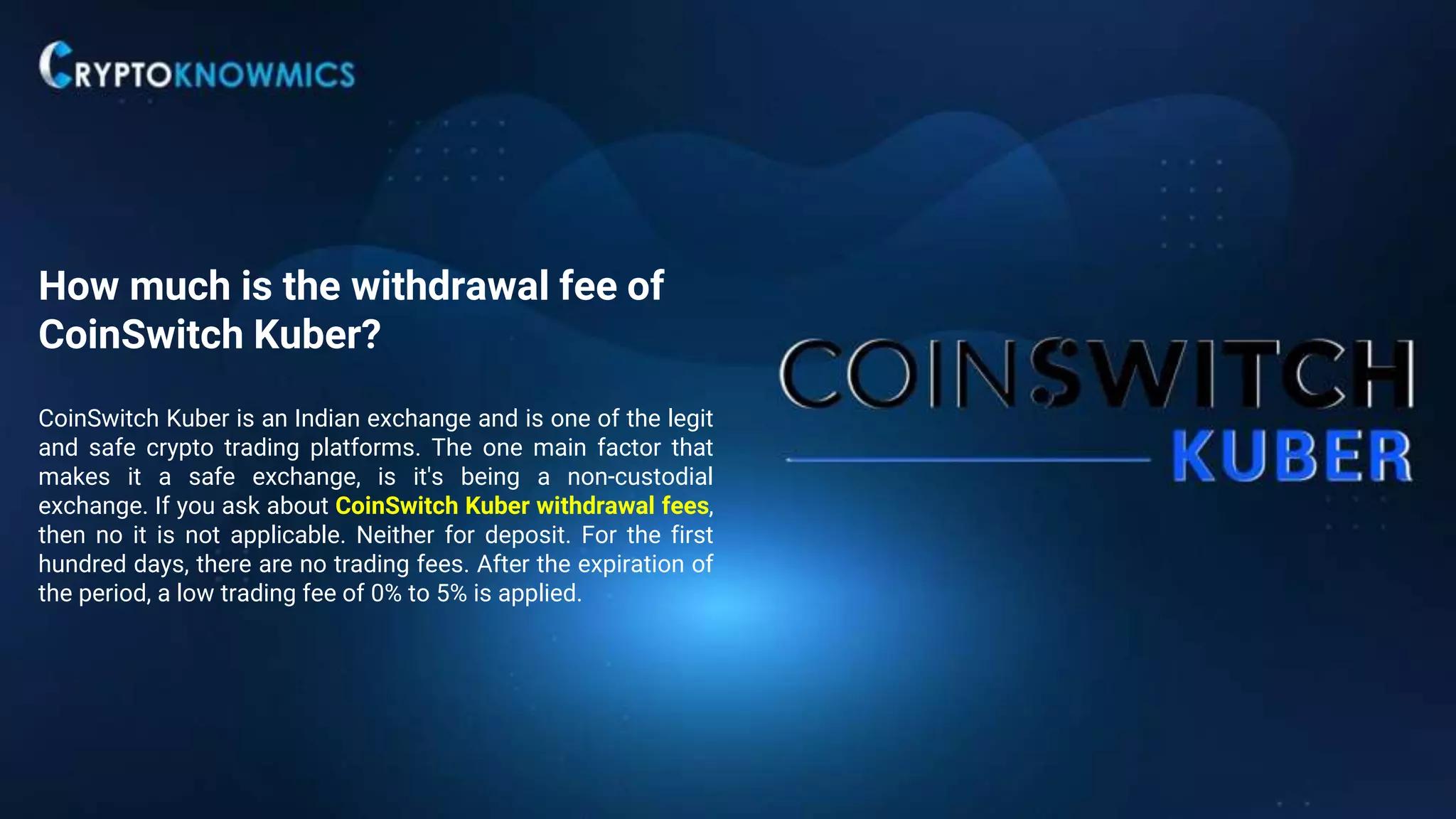 How much is the withdrawal fee of CoinSwitch Kuber_.pptx