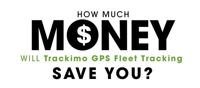 HOW MUCH
WILL Trackimo GPS Fleet Tracking
SAVE YOU?
 