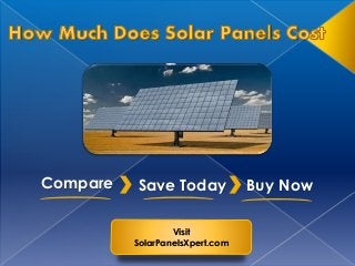 Compare Save Today Buy Now
Visit
SolarPanelsXpert.com
 
