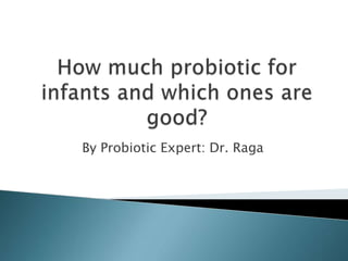 By Probiotic Expert: Dr. Raga
 