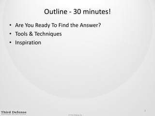 Outline - 30 minutes!Are You Ready To Find the Answer?Tools & TechniquesInspiration2