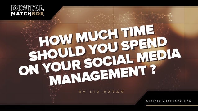 How much time should you spend on your social media management?