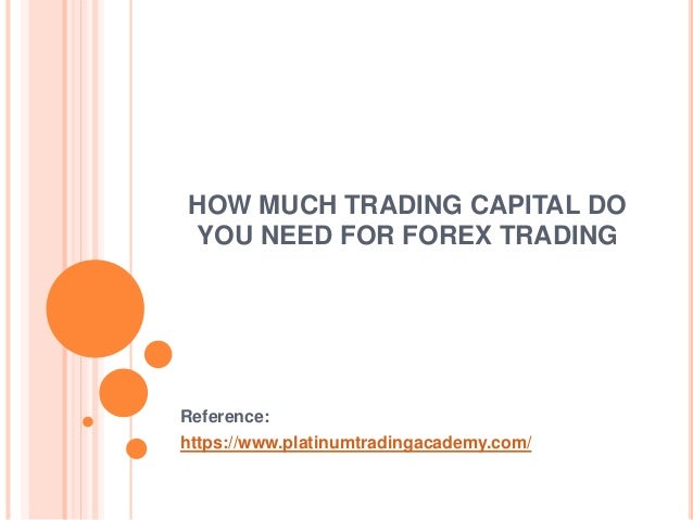 How Much Trading Capital Do You Need For Forex Trading - 
