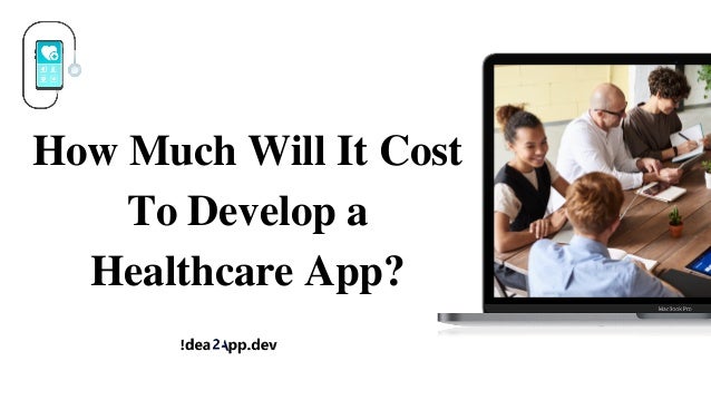 How Much Will It Cost

To Develop a

Healthcare App?
 
