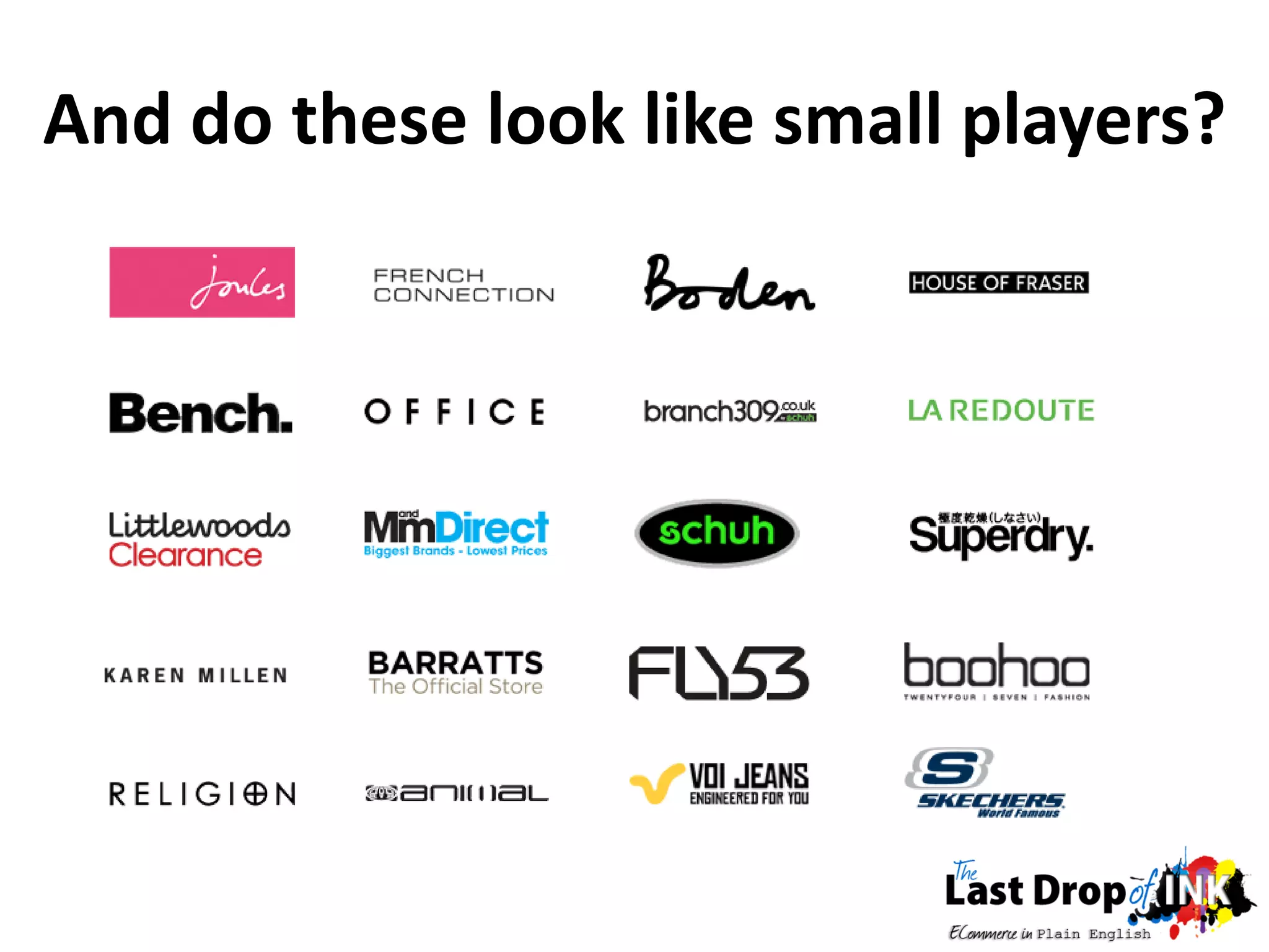 And do these look like small players?
 