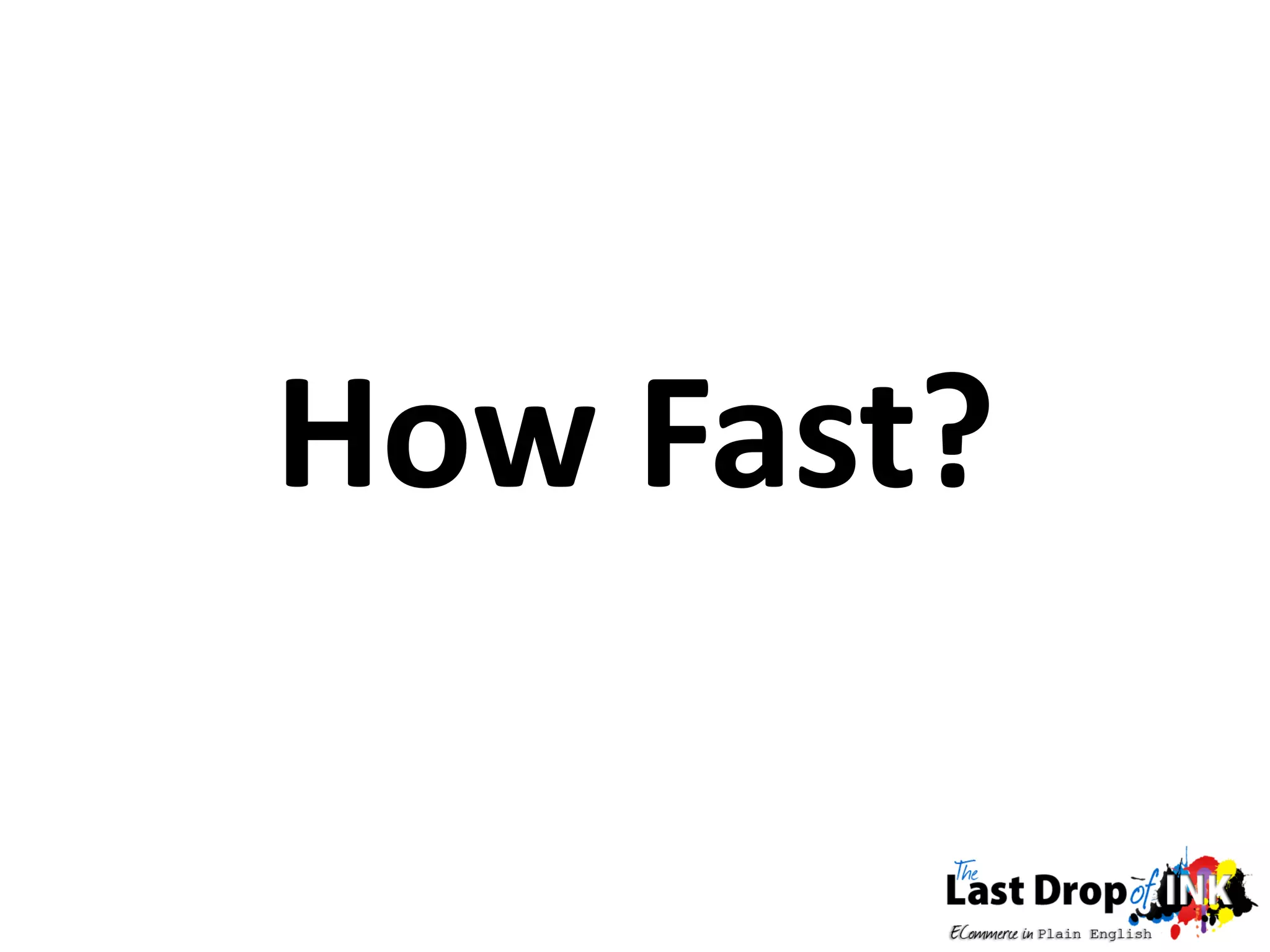 How Fast?
 